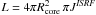 Mathematical equation: \hbox{$L = 4\pi R_{\rm core}^2\,\pi J^{{\it ISRF}}$}