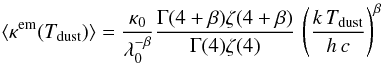 Mathematical equation: \appendix \setcounter{section}{1} \begin{equation} \langle \kappa^{\rm em}(T_{\rm dust})\rangle =\frac{\kappa_0}{\lambda_0^{-\beta}} \frac{\Gamma(4+\beta)\zeta(4+\beta)}{\Gamma(4)\zeta(4)}\,\left(\frac{k\,T_{\rm dust}}{h\,c}\right)^{\beta} \label{eq_qpl} \end{equation}