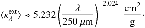 Mathematical equation: \begin{equation} \langle \kappa^{\rm ext}_\lambda\rangle \approx 5.232 \left(\frac{\lambda}{250~\mu{\rm m}}\right)^{-2.024}~{\rm \frac{cm^2}{g}}\cdot \label{eq_irabsorption} \end{equation}