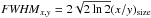 Mathematical equation: \hbox{${\it FWHM}_{x,y}=2\sqrt{2\ln 2}(x/y)_{\rm size}$}