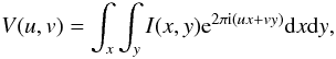 Mathematical equation: \begin{equation} \label{xflux} V(u,v)=\int_x\int_yI(x,y){\rm e}^{2\pi \mathrm{i}(ux+vy)}\mathrm{d}x\mathrm{d}y , \end{equation}