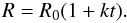 Mathematical equation: \begin{equation} R=R_{0}(1+kt). \end{equation}
