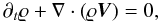 Mathematical equation: \begin{equation} {\partial}_t{\varrho}+\nabla\cdot\left(\varrho\vec{V} \right)=0, \end{equation}