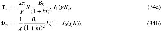 Mathematical equation: % subequation 1561 0 \begin{eqnarray} \Phi_{z}&=&\frac{2\pi}{\chi}R\frac{B_{0}}{(1+kt)^{2}}J_{1}(\chi R), \\ \Phi_{\varphi}&=&\frac{1}{\chi}\frac{B_{0}}{(1+kt)^{2}}L(1-J_{0}(\chi R)), \end{eqnarray}