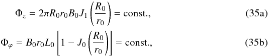 Mathematical equation: % subequation 1604 0 \begin{eqnarray} \Phi_{z}=2\pi R_{0}r_{0}B_{0}J_{1}\left( \frac{R_{0}}{r_{0}}\right)={\rm const.}, \\ \Phi_{\varphi}=B_{0}r_{0}L_{0}\left[ 1-J_{0}\left( \frac{R_{0}}{r_{0}}\right)\right]={\rm const.}, \end{eqnarray}