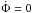 Mathematical equation: \hbox{$\dot\Phi=0$}