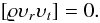 Mathematical equation: % subequation 1806 3 \begin{equation} [\varrho\upsilon_{r}\upsilon_{t}]=0. \end{equation}