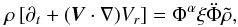 Mathematical equation: \appendix \setcounter{section}{1} \begin{equation} \rho\left[\partial_t+(\vec{V}\cdot\nabla)V_{r}\right]=\Phi^{\alpha}\xi\ddot{\Phi}\tilde\rho, \end{equation}