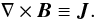 Mathematical equation: \appendix \setcounter{section}{1} \begin{equation} \nabla\times\vec{B}\equiv\vec{J}. \end{equation}