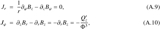 Mathematical equation: \appendix \setcounter{section}{1} \begin{eqnarray} J_{r}&=&\frac{1}{r}\partial_\varphi B_{z}-\partial_z B_{\varphi}=0, \\ J_{\varphi}&=&\partial_{z} B_{r}-\partial_r B_{z}=-\partial_r B_{z}=-\frac{Q_{z}'}{\Phi^{3}}, \end{eqnarray}