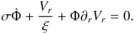 Mathematical equation: % subequation 857 1 \begin{equation} \sigma\dot\Phi+\frac{V_{r}}{\xi}+\Phi\partial_r V_{r}=0. \end{equation}