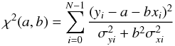 Mathematical equation: \begin{equation} \chi^2(a,b) = \sum^{N-1}_{i=0}\frac{(y_i-a-bx_i)^2}{\sigma^2_{yi}+b^2\sigma^2_{xi}} \end{equation}