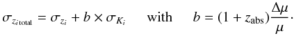 Mathematical equation: \begin{equation} \sigma_{z_{i\,\mathrm{total}}}=\sigma_{z_{i}}+b \times \sigma_{K_{i}} \hspace{0.5cm} \mathrm{with}\hspace{0.5cm} b=(1+z_{\mathrm{abs}}) \frac{\Delta \mu}{\mu}\cdot \end{equation}