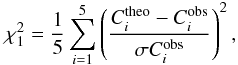 Mathematical equation: \begin{equation} \chi^{2}_{1}=\frac{1}{5}\sum^{5}_{i=1}\left(\frac{C^{\rm theo}_{i}-C^{\rm obs}_{i}}{\sigma C^{\rm obs}_{i}}\right)^{2}, \end{equation}