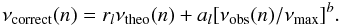Mathematical equation: \begin{equation} \nu_{\rm correct}(n)=r_{l}\nu_{\rm theo}(n)+a_{l}[\nu_{\rm obs}(n)/\nu_{\rm max}]^{b}. \end{equation}