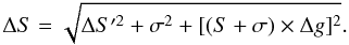 Mathematical equation: \begin{equation} \Delta S=\sqrt{ \Delta S'^2 + \sigma^2 + [(S+\sigma)\times\Delta g]^2 }. \end{equation}