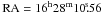 Mathematical equation: \hbox{$\mathrm{RA} = 16^{\mathrm h}28^{\mathrm m}10\fs56$}