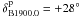Mathematical equation: \hbox{$\rm \delta_{B1900.0}^{\rm p}=+28^{\circ}$}