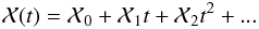 Mathematical equation: \begin{displaymath} \mathcal X(t)=\mathcal X_0+\mathcal X_1 t+\mathcal X_2 t^2+... \end{displaymath}