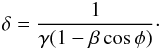 Mathematical equation: \begin{equation} \delta = \frac{1}{\gamma (1 - \beta \cos \phi)}\cdot \end{equation}