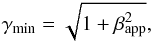 Mathematical equation: \begin{equation} \gamma_\mathrm{min} = \sqrt{1 + \beta_\mathrm{app}^2}, \end{equation}