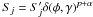 Mathematical equation: \hbox{$S_{j} = S_{j}' \delta (\phi, \gamma)^{p+\alpha}$}