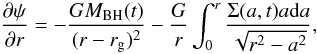 Mathematical equation: \begin{equation} \frac{\partial\psi}{\partial r}=-\frac{GM_{\rm BH}(t)}{(r-r_{\rm g})^2}-\frac{G}{r}\int^r_0\frac{\Sigma(a,t)a{\rm d}a}{\sqrt{r^2-a^2}}, \label{potencial} \end{equation}