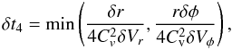 Mathematical equation: \begin{equation} \delta t_4 = \min\left(\frac{\delta r}{4C^2_v\delta V_r}, \frac{r\delta\phi}{4C^2_{\rm v}\delta V_{\phi}}\right), \end{equation}