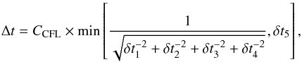 Mathematical equation: \begin{equation} \Delta t = C_{\rm CFL}\times \min\left[\frac{1}{\sqrt{\delta t_1^{-2}+\delta t_2^{-2}+\delta t_3^{-2}+ \delta t_4^{-2}}}, \delta t_5\right], \end{equation}