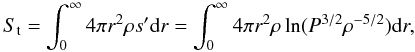 Mathematical equation: \begin{equation} \label{eq:st} S_{\rm t} = \int_0^{\infty}4 \pi r^2 \rho s' \dd r = \int_0^{\infty}4 \pi r^2 \rho\ln(P^{3/2} \rho^{-5/2})\dd r, \end{equation}