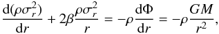 Mathematical equation: \begin{equation} \label{eq:je} \frac{\dd(\rho\sigma_r^2)}{\dd r} + 2 \beta\frac{\rho\sigma_r^2} {r} = - \rho \frac {\dd \Phi}{\dd r} = -\rho\frac{G M}{r^2}, \end{equation}