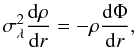 Mathematical equation: \begin{equation} \label{eq:ije} \sigma^2_{\lambda}\frac{\dd\rho}{\dd r} = -\rho\frac{\dd\Phi}{\dd r}, \end{equation}