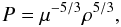 Mathematical equation: \begin{equation} \label{eq:ose} P = \mu^{-5/3} \rho^{5/3}, \end{equation}