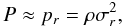 Mathematical equation: \begin{equation} \label{eq:apr} P \approx p_r = \rho\sigma^2_r, \end{equation}