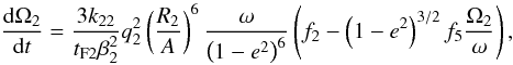 Mathematical equation: \begin{equation} {{\rm d}\Omega_2\over {{\rm d}t}} = {3 k_{2 2}\over{t_{\rm F2} \beta_2^2}} q_2^2 \left(R_2\over{A}\right)^6 {\omega \over{\left(1-e^2\right)^{6}}} \left( f_2 - \left(1-e^2\right)^{3/2} f_5 {\Omega_2\over{\omega}}\right), \end{equation}