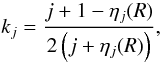 Mathematical equation: \begin{equation} k_{j} = {{j +1 - \eta_{j}(R)}\over{2\left(j+\eta_{j}(R)\right)}}, \end{equation}