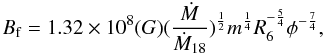 Mathematical equation: \begin{equation} B_{\rm f}=1.32\times10^8(G)(\frac{\dot{M}}{\dot{M}_{18}})^{\frac{1}{2}} m^{\frac{1}{4}}R_6^{-\frac{5}{4}}\phi^{-\frac{7}{4}}, \end{equation}