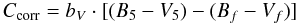 Mathematical equation: \begin{equation} \label{eqn:ccol} C_{\rm corr}= b_V\cdot [(B_5-V_5)-(B_f-V_f)] \end{equation}