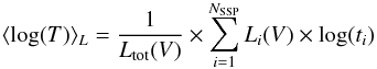 Mathematical equation: \begin{equation} \label{eqn:lwage} \langle \log(T)\rangle_L=\frac{1}{L_{\rm tot} (V)}\times \sum_{i=1}^{N_{\rm SSP}}L_i(V)\times \log(t_i) \end{equation}
