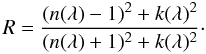 Mathematical equation: \begin{equation} R=\frac{(n(\lambda)-1)^2+k(\lambda)^2}{(n(\lambda)+1)^2+k(\lambda)^2}\cdot \end{equation}