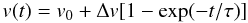 Mathematical equation: $$v(t) = v_0 + \Delta v [1 - \exp(-t/\tau)]$$