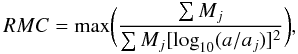Mathematical equation: \begin{equation} RMC = {\rm max}\bigg(\frac{\sum M_j}{\sum M_j[\log_{10}(a/a_j)]^2}\bigg) , \end{equation}