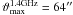 Mathematical equation: \hbox{$\mathrm{\vartheta_{max}^{1.4GHz}} = \mathrm{64\arcsec}$}