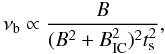 Mathematical equation: \begin{equation} \nu_{\rm b}\propto \frac{B}{(B^2+B_{\rm IC}^2)^2 t_{\rm s}^2}, \label{vb} \end{equation}