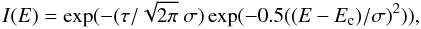 Mathematical equation: \begin{equation} I(E) = \exp(-(\tau/\sqrt{2\pi}~\sigma) \exp(-0.5((E - E_{\rm c}) / \sigma)^2)), \end{equation}