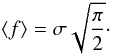 Mathematical equation: \begin{equation} \langle f \rangle = \sigma\sqrt{\frac{\pi}{2}}\cdot \end{equation}