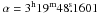 Mathematical equation: \hbox{$\alpha=3^\mathrm{h}19^\mathrm{m}48\fs1601$}