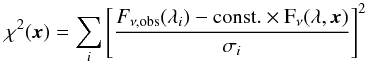 Mathematical equation: \begin{equation} \chi^2(\vec{x}) = \sum_{i}\left[\frac{F_{\nu, \rm obs}(\lambda_i)-\rm{const.}\times F_\nu(\lambda, \vec{x})}{\sigma_i}\right]^2 \end{equation}
