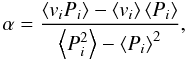 Mathematical equation: \begin{equation} \alf = \frac{\xmean{\vi\pai}-\xmean{\vi}\xmean{\pai}}{\xmean{\pai^2}-\xmean{\pai}^2}, \end{equation}