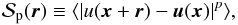 Mathematical equation: \begin{equation} \mathcal{S}_{\rm p}(\vec r)\equiv \langle|u(\vec x+\vec r)-\vec u(\vec x)|^p\rangle, \label{spu.eq} \end{equation}